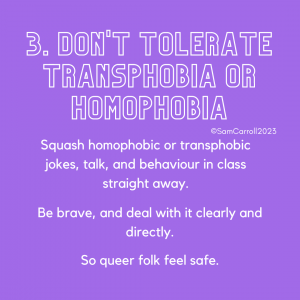 3. Don't tolerate transphobia or homophobia